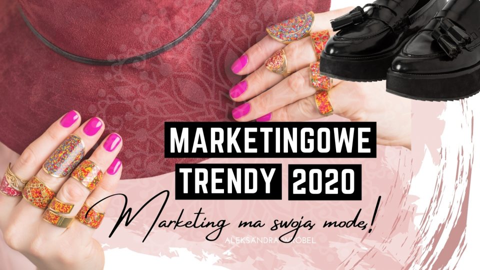 Trendy w marketingu w 2020 roku