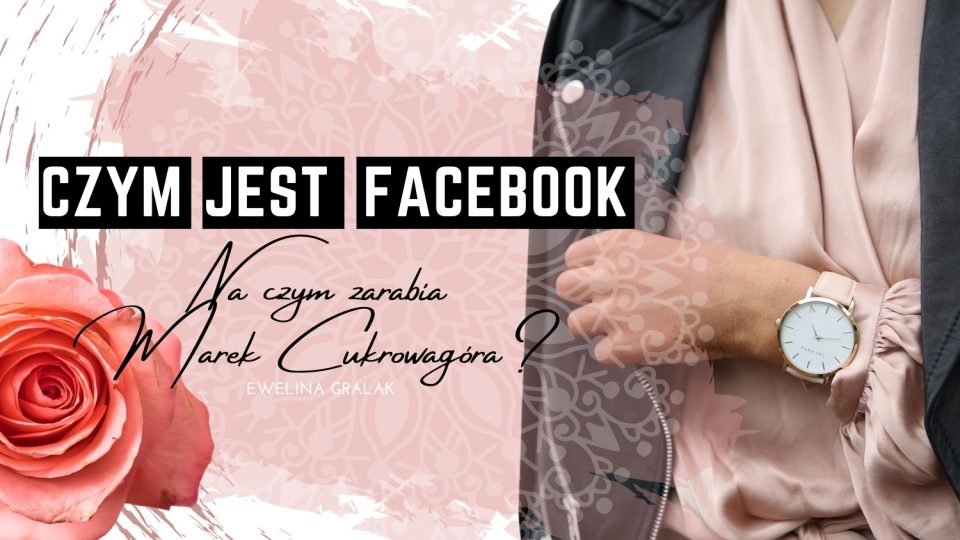 Maszyna zwana Facebook, jak zarabia M. Cukrowagóra?