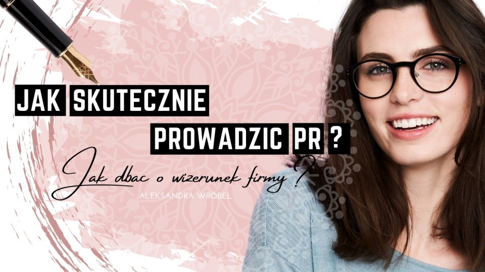 Jak poprowadzić skuteczny PR w swojej firmie?