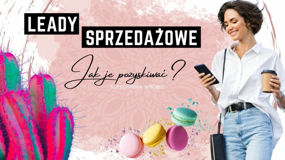 Co to są leady sprzedażowe i jak je pozyskiwać?