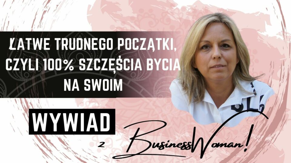 Łatwe trudnego początki czyli 100 % szczęścia bycia na swoim!