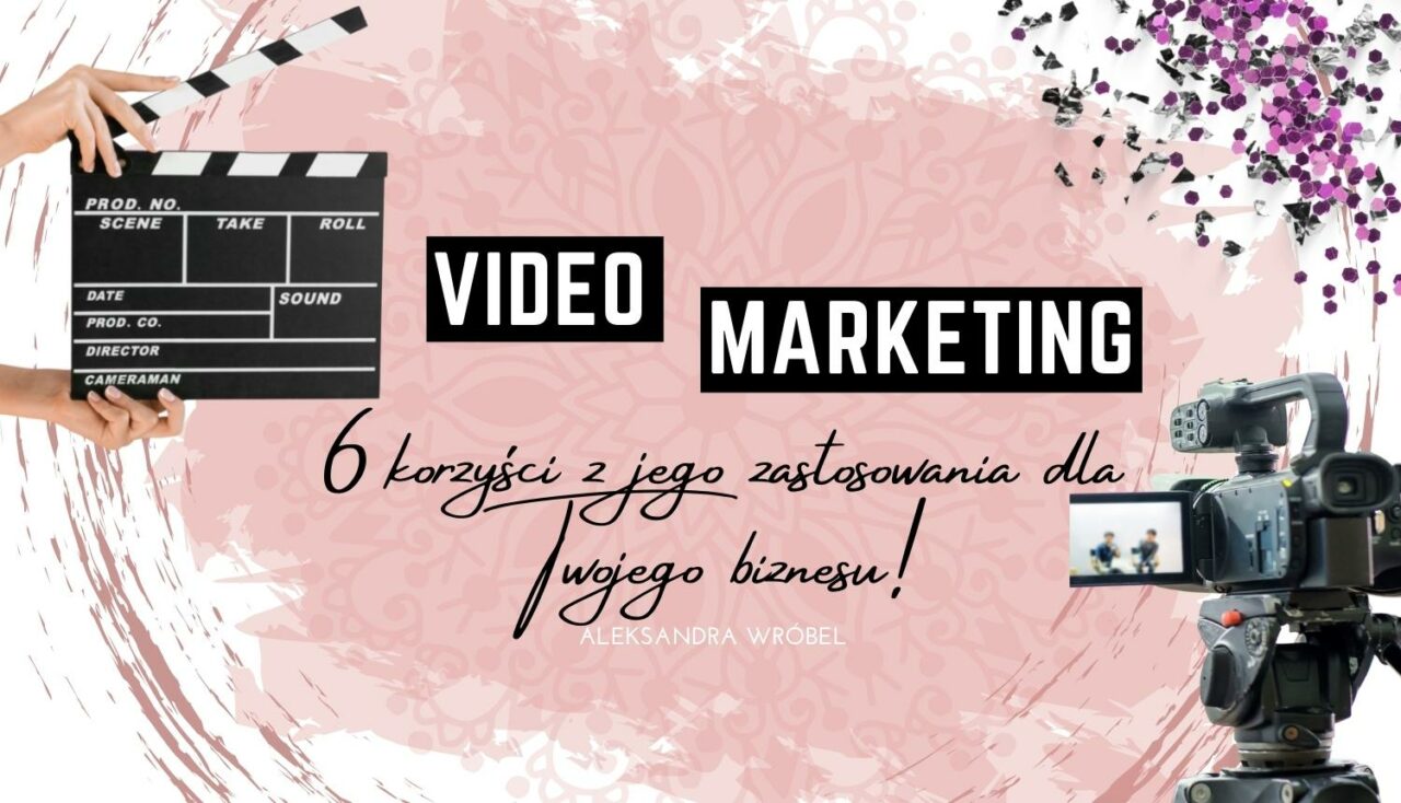 6 korzyści z zastosowania Video marketingu w Twoim biznesie!