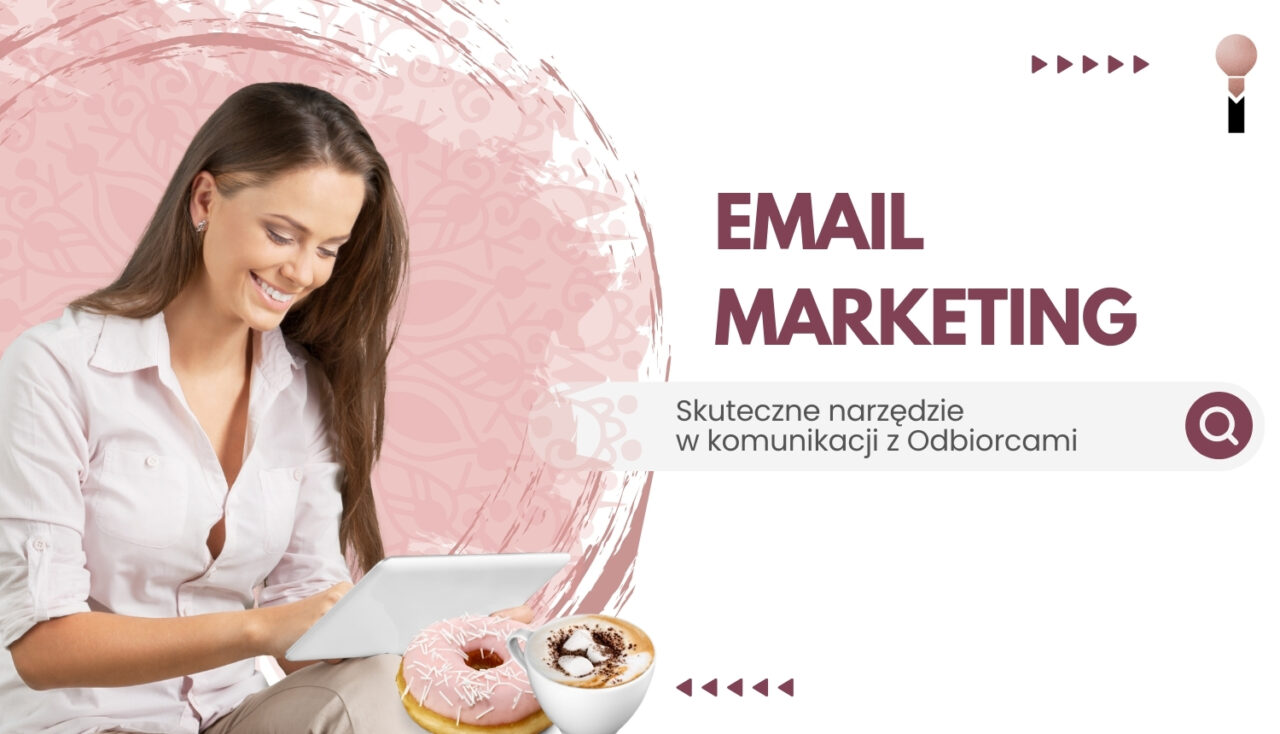 Email marketing – skuteczne narzędzie do budowania komunikacji z Odbiorcami